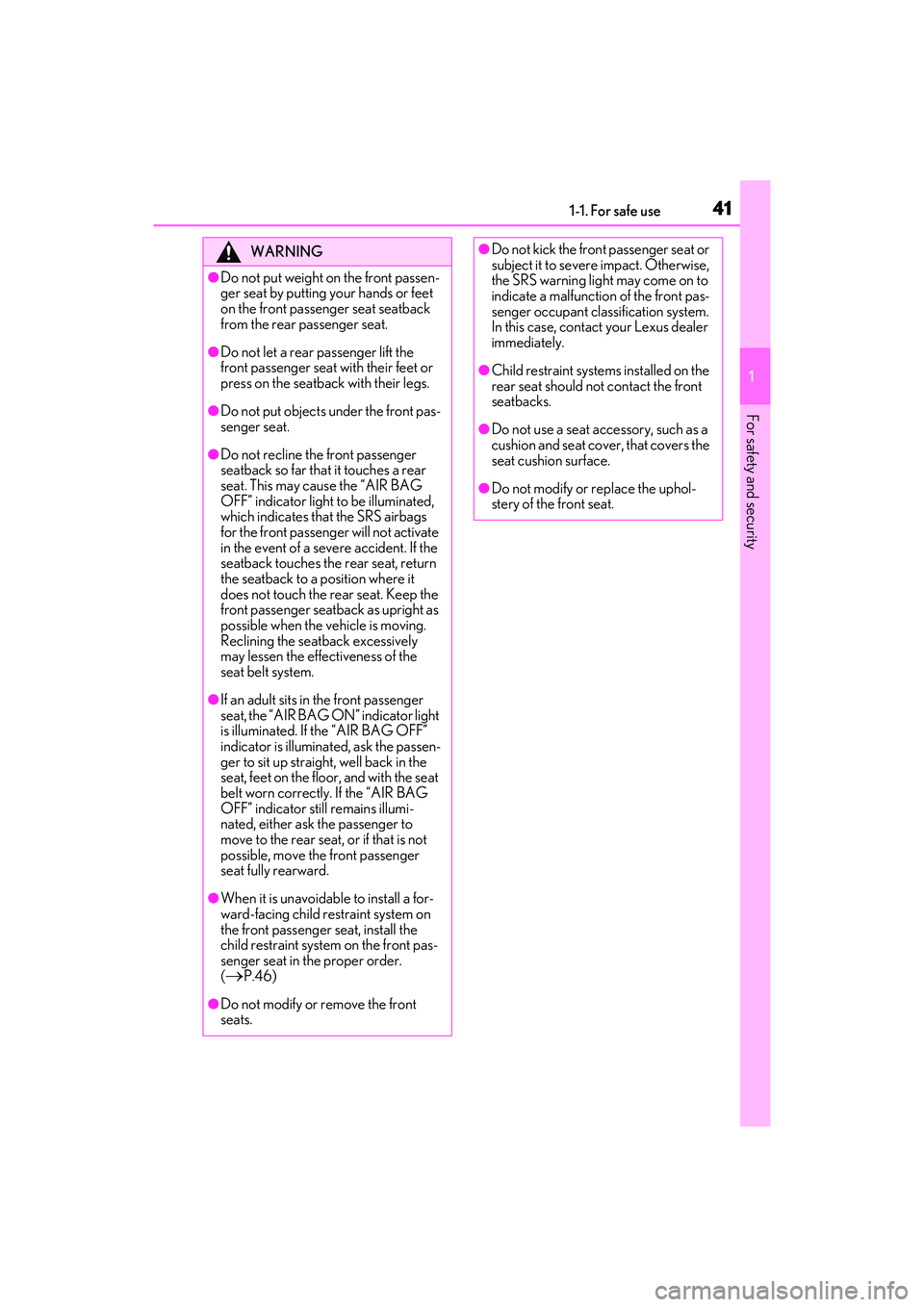 LEXUS RX350 2022  Owners Manual 411-1. For safe use
1
For safety and security
WARNING
●Do not put weight on the front passen-
ger seat by putting your hands or feet 
on the front passenger seat seatback 
from the rear passenger se