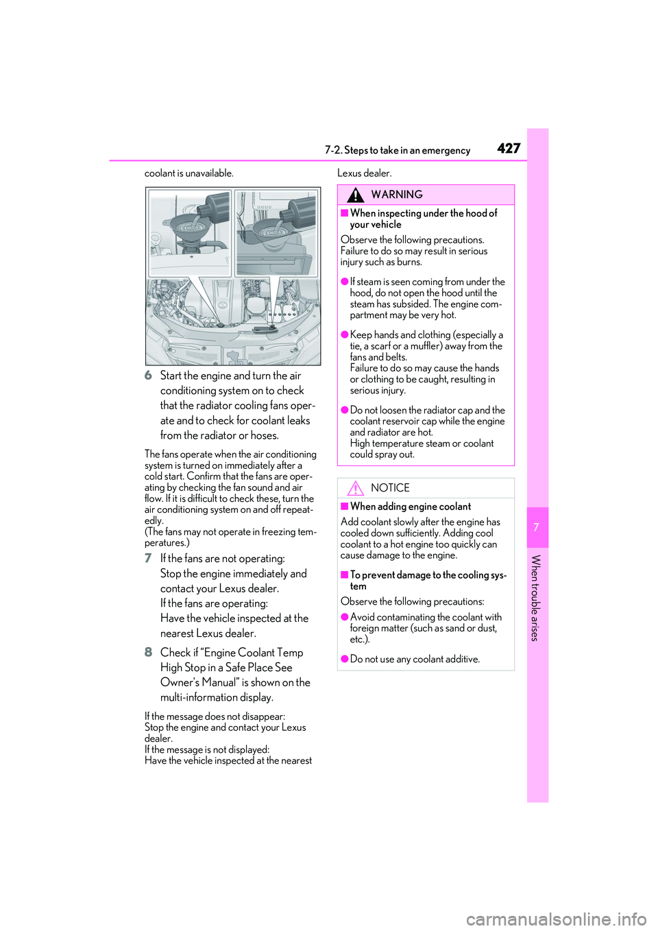 LEXUS RX350 2022  Owners Manual 4277-2. Steps to take in an emergency
7
When trouble arises
coolant is unavailable.
6Start the engine and turn the air 
conditioning system on to check 
that the radiator cooling fans oper-
ate and to