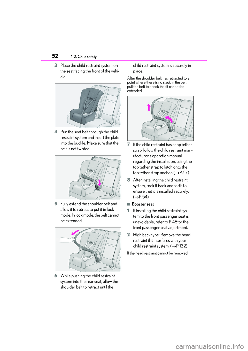 LEXUS RX350 2022  Owners Manual 521-2. Child safety
3Place the child restraint system on 
the seat facing the front of the vehi-
cle.
4 Run the seat belt through the child 
restraint system and insert the plate 
into the buckle. Mak