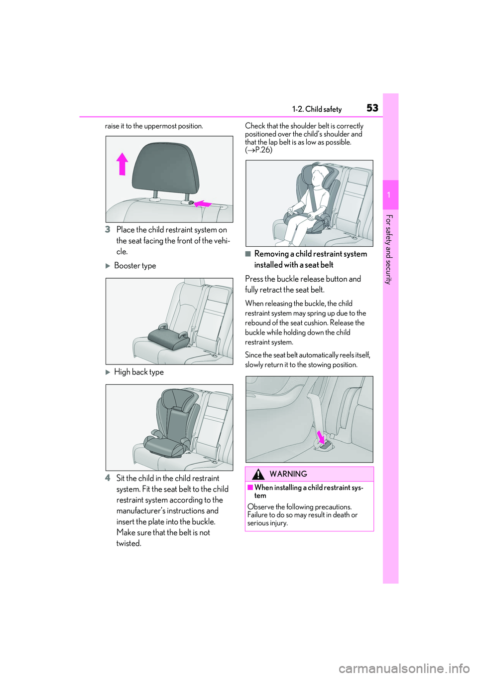 LEXUS RX350 2022  Owners Manual 531-2. Child safety
1
For safety and security
raise it to the uppermost position.
3Place the child restraint system on 
the seat facing the front of the vehi-
cle.
Booster type
High back type
4 