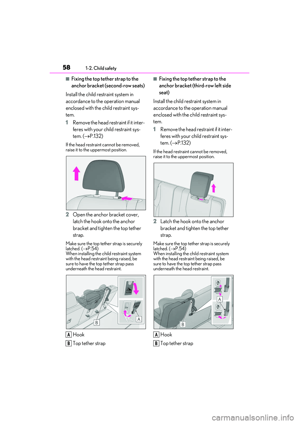 LEXUS RX350 2022  Owners Manual 581-2. Child safety
■Fixing the top tether strap to the 
anchor bracket (second-row seats)
Install the child restraint system in 
accordance to the operation manual 
enclosed with the child restrain