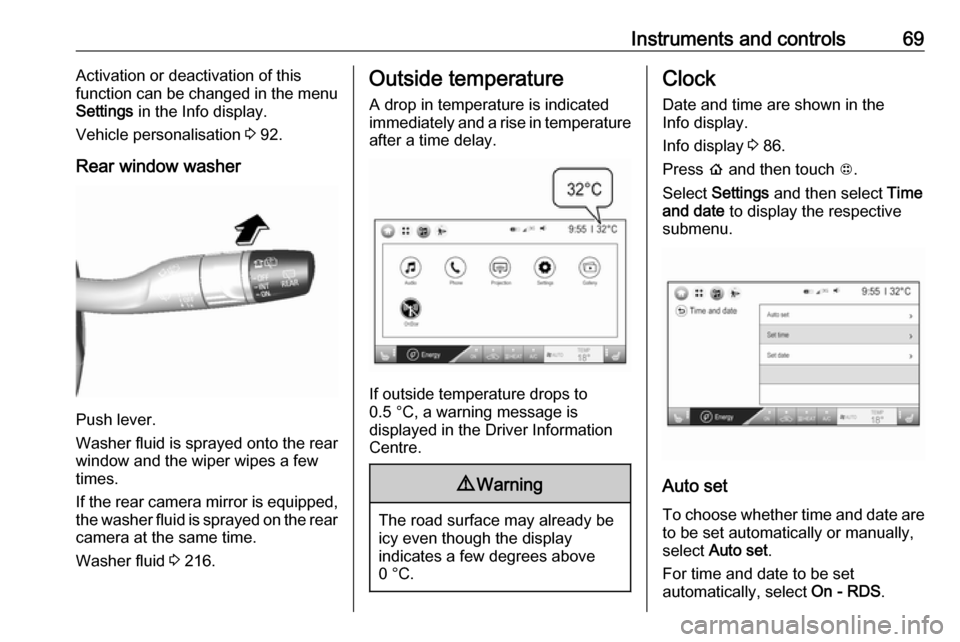 OPEL AMPERA E 2017.5  Manual user Instruments and controls69Activation or deactivation of this
function can be changed in the menu Settings  in the Info display.
Vehicle personalisation  3 92.
Rear window washer
Push lever.
Washer flu