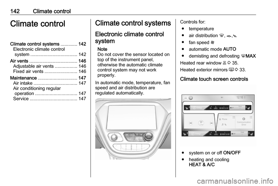 OPEL AMPERA E 2018.5  Manual user 142Climate controlClimate controlClimate control systems.............142
Electronic climate control system .................................... 142
Air vents ..................................... 146
