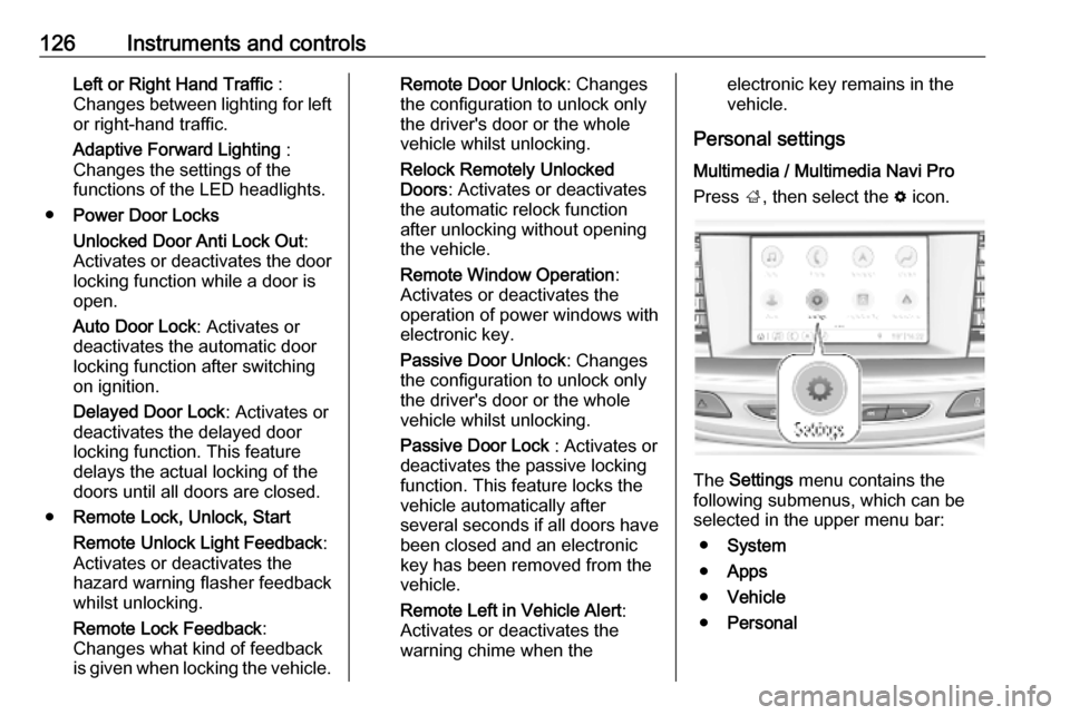 OPEL INSIGNIA BREAK 2019.5 Manual user 126Instruments and controlsLeft or Right Hand Traffic :
Changes between lighting for left
or right-hand traffic.
Adaptive Forward Lighting :
Changes the settings of the
functions of the LED headlight OPEL INSIGNIA BREAK 2019.5 Manual user 126Instruments and controlsLeft or Right Hand Traffic :
Changes between lighting for left
or right-hand traffic.
Adaptive Forward Lighting :
Changes the settings of the
functions of the LED headlight