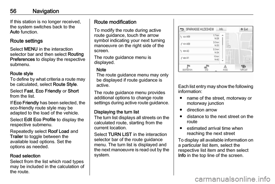 OPEL MOKKA X 2018 Manual user 56NavigationIf this station is no longer received,
the system switches back to the
Auto function.
Route settings
Select MENU in the interaction
selector bar and then select Routing
Preferences to OPEL MOKKA X 2018 Manual user 56NavigationIf this station is no longer received,
the system switches back to the
Auto function.
Route settings
Select MENU in the interaction
selector bar and then select Routing
Preferences to