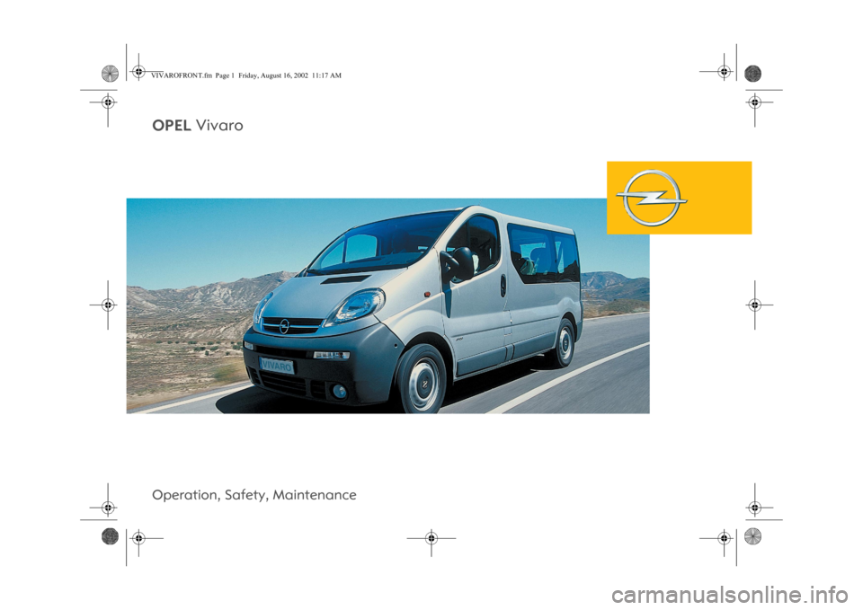 OPEL VIVARO 2011  Owners Manual �2�3�(�/�9�L�Y�D�U�R
�2�S�H�U�D�W�L�R�Q��6�D�I�H�W�\��0�D�L�Q�W�H�Q�D�Q�F�H�:�-�:�%�6�3�*�6�3�2 �8��J�Q���4�E�K�I�����*�V�M�H�E�]���%�Y�K�Y�W�X������������������%�1 