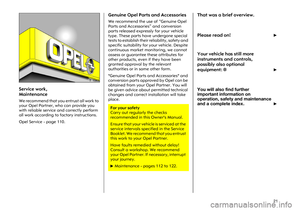 OPEL VIVARO 2011  Owners Manual ���6�H�U�Y�L�F�H �Z�R�U�N�
�0�D�L�Q�W�H�Q�D�Q�F�H
�:�H �U�H�F�R�P�P�H�Q�G �W�K�D�W �\�R�X �H�Q�W�U�X�V�W �D�O�O �Z�R�U�N �W�R
�\�R�X�U �2�S�H�O �3�D�U�W�Q�H�U��Z�K�R �F�D�Q �S�U�R�Y�L�G�H �\�R�X
�