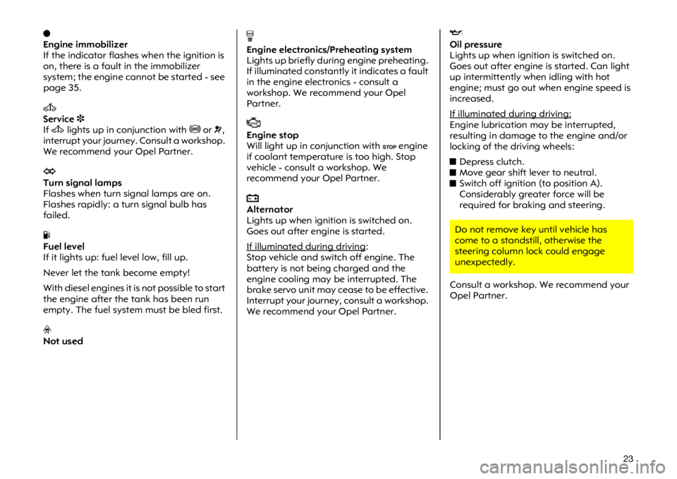 OPEL VIVARO 2011  Owners Manual ���M
�(�Q�J�L�Q�H �L�P�P�R�E�L�O�L�]�H�U
�,�I �W�K�H �L�Q�G�L�F�D�W�R�U �I�O�D�V�K�H�V �Z�K�H�Q �W�K�H �L�J�Q�L�W�L�R�Q �L�V
�R�Q��W�K�H�U�H �L�V �D �I�D�X�O�W �L�Q �W�K�H �L�P�P�R�E�L�O�L�]�H�U
�V