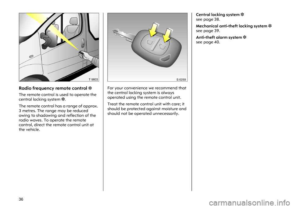 OPEL VIVARO 2011  Owners Manual �� �5�D�G�L�R �I�U�H�T�X�H�Q�F�\ �U�H�P�R�W�H �F�R�Q�W�U�R�O�
�7�K�H �U�H�P�R�W�H �F�R�Q�W�U�R�O �L�V �X�V�H�G �W�R �R�S�H�U�D�W�H �W�K�H
�F�H�Q�W�U�D�O �O�R�F�N�L�Q�J �V�\�V�W�H�P��
�7�K�H �U�H�