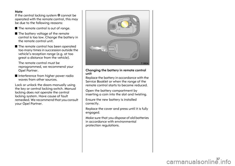 OPEL VIVARO 2011  Owners Manual ���1�R�W�H
�,�I �W�K�H �F�H�Q�W�U�D�O �O�R�F�N�L�Q�J �V�\�V�W�H�P��F�D�Q�Q�R�W �E�H
�R�S�H�U�D�W�H�G �Z�L�W�K �W�K�H �U�H�P�R�W�H �F�R�Q�W�U�R�O��W�K�L�V �P�D�\
�E�H �G�X�H �W�R �W�K�H �I�R�O�O�R�