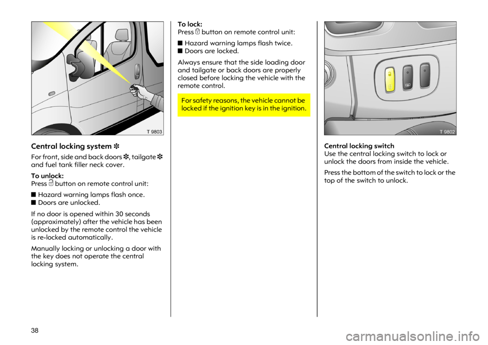 OPEL VIVARO 2011  Owners Manual �� �&�H�Q�W�U�D�O �O�R�F�N�L�Q�J �V�\�V�W�H�P�
�)�R�U �I�U�R�Q�W��V�L�G�H �D�Q�G �E�D�F�N �G�R�R�U�V���W�D�L�O�J�D�W�H�
�D�Q�G �I�X�H�O �W�D�Q�N �I�L�O�O�H�U �Q�H�F�N �F�R�Y�H�U�
�7�R �X�Q�O�R