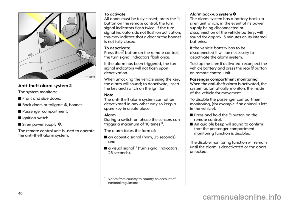 OPEL VIVARO 2011  Owners Manual �� �$�Q�W�L��W�K�H�I�W �D�O�D�U�P �V�\�V�W�H�P�
�7�K�H �V�\�V�W�H�P �P�R�Q�L�W�R�U�V�
�X�)�U�R�Q�W �D�Q�G �V�L�G�H �G�R�R�U�V�
�X�%�D�F�N �G�R�R�U�V �R�U �W�D�L�O�J�D�W�H
���E�R�Q�Q�H�W�
�X�3