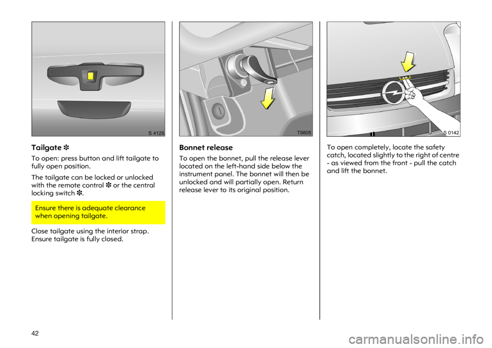 OPEL VIVARO 2011  Owners Manual �� �7�D�L�O�J�D�W�H�
�7�R �R�S�H�Q��S�U�H�V�V �E�X�W�W�R�Q �D�Q�G �O�L�I�W �W�D�L�O�J�D�W�H �W�R
�I�X�O�O�\ �R�S�H�Q �S�R�V�L�W�L�R�Q�
�7�K�H �W�D�L�O�J�D�W�H �F�D�Q �E�H �O�R�F�N�H�G �R�U �X�Q�O
