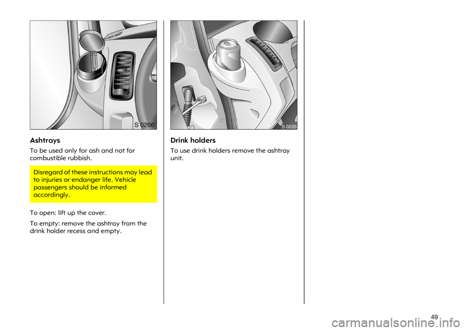 OPEL VIVARO 2011  Owners Manual ���$�V�K�W�U�D�\�V
�7�R �E�H �X�V�H�G �R�Q�O�\ �I�R�U �D�V�K �D�Q�G �Q�R�W �I�R�U
�F�R�P�E�X�V�W�L�E�O�H �U�X�E�E�L�V�K�
�7�R �R�S�H�Q��O�L�I�W �X�S �W�K�H �F�R�Y�H�U�
�7�R �H�P�S�W�\��U�H�P�R�Y