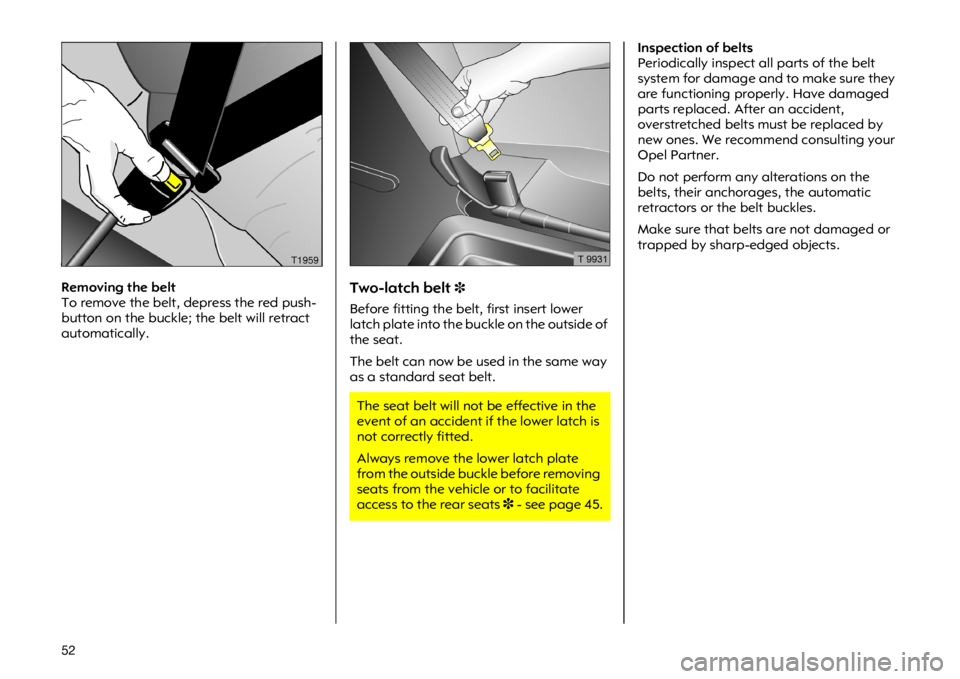 OPEL VIVARO 2011  Owners Manual �� �5�H�P�R�Y�L�Q�J �W�K�H �E�H�O�W
�7�R �U�H�P�R�Y�H �W�K�H �E�H�O�W��G�H�S�U�H�V�V �W�K�H �U�H�G �S�X�V�K�
�E�X�W�W�R�Q �R�Q �W�K�H �E�X�F�N�O�H��W�K�H �E�H�O�W �Z�L�O�O �U�H�W�U�D�F�W
�D�X�W�R