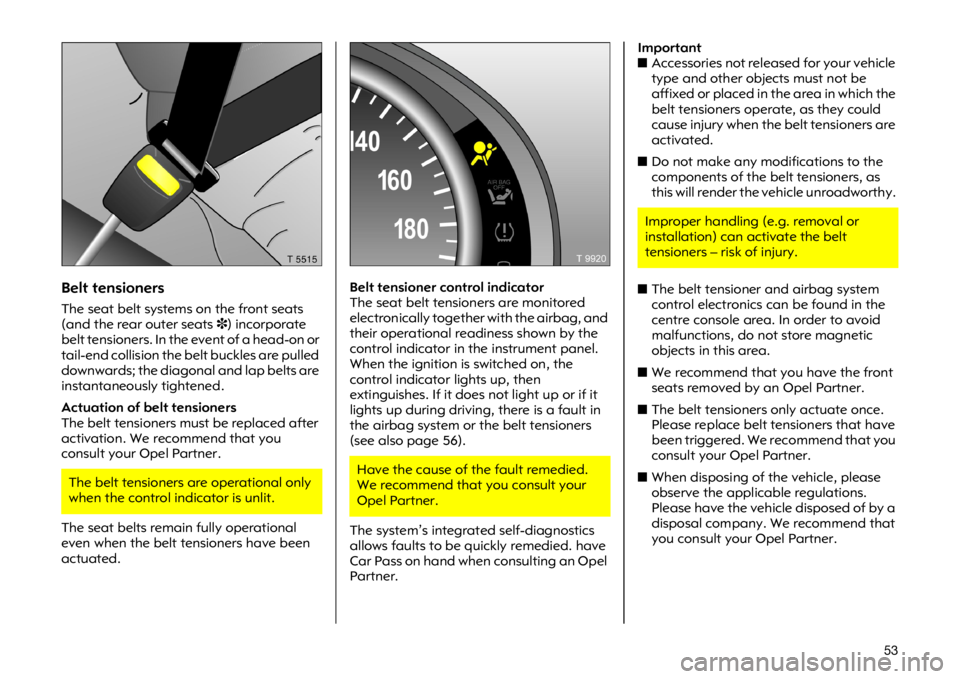 OPEL VIVARO 2011  Owners Manual ���%�H�O�W �W�H�Q�V�L�R�Q�H�U�V
�7�K�H �V�H�D�W �E�H�O�W �V�\�V�W�H�P�V �R�Q �W�K�H �I�U�R�Q�W �V�H�D�W�V
��D�Q�G �W�K�H �U�H�D�U �R�X�W�H�U �V�H�D�W�V���L�Q�F�R�U�S�R�U�D�W�H
�E�H�O�W �W�H�Q�V�L