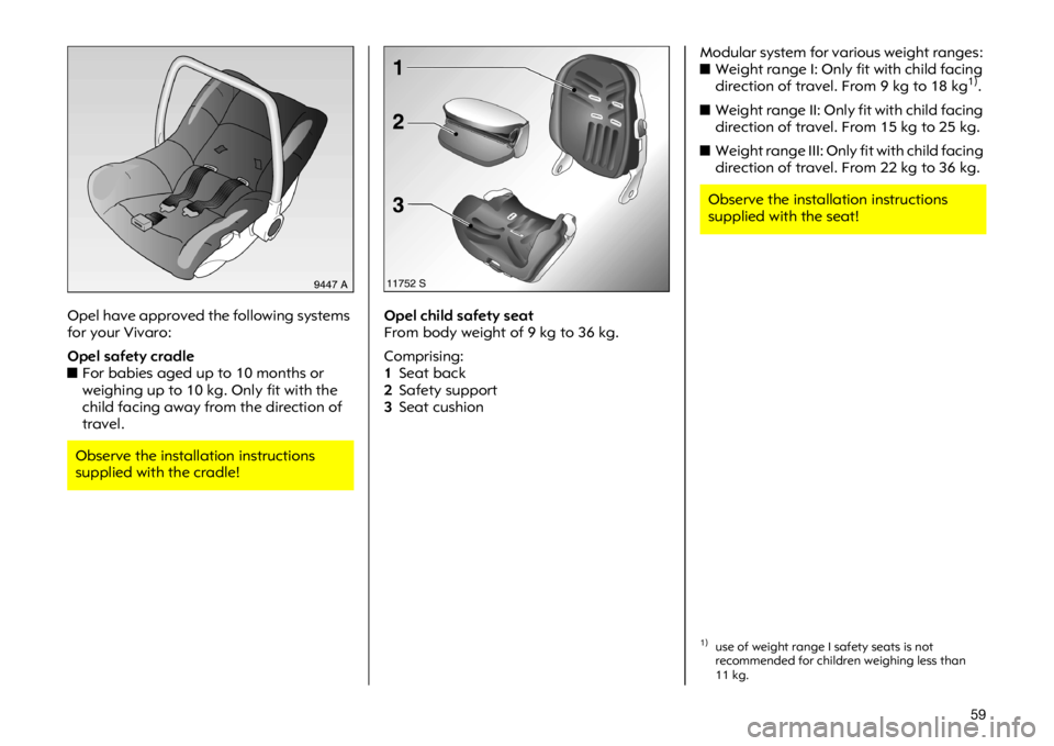 OPEL VIVARO 2011  Owners Manual ���2�S�H�O �K�D�Y�H �D�S�S�U�R�Y�H�G �W�K�H �I�R�O�O�R�Z�L�Q�J �V�\�V�W�H�P�V
�I�R�U �\�R�X�U �9�L�Y�D�U�R�
�2�S�H�O �V�D�I�H�W�\ �F�U�D�G�O�H
�X�)�R�U �E�D�E�L�H�V �D�J�H�G �X�S �W�R���P�R�Q�W�K
