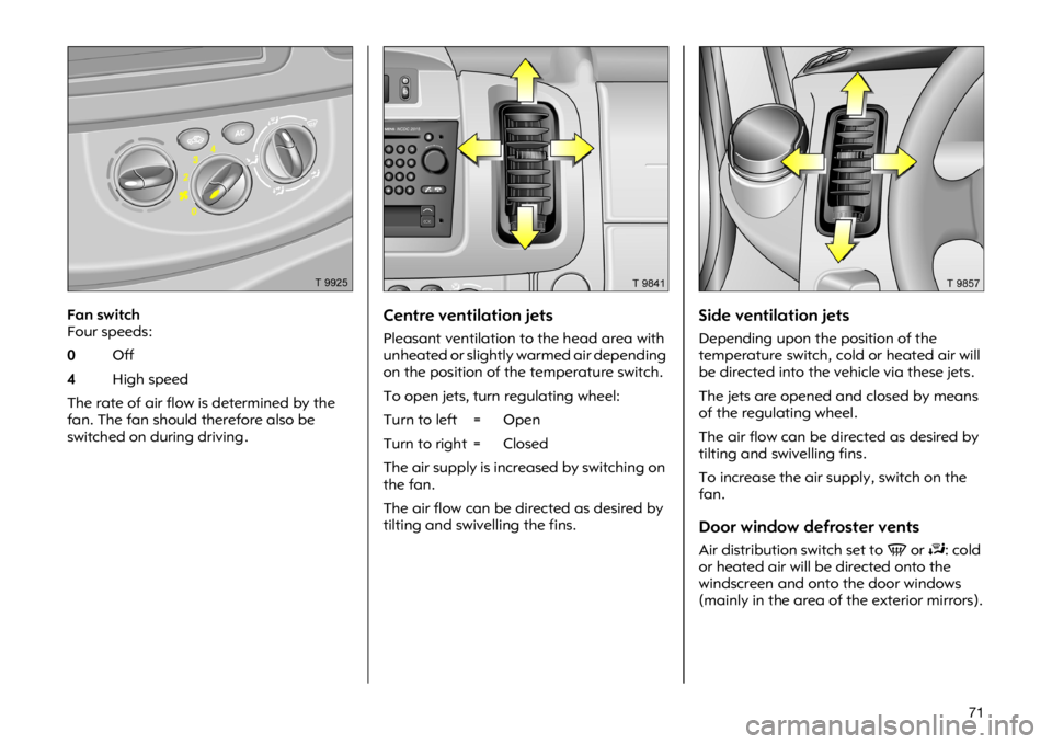 OPEL VIVARO 2011  Owners Manual ���)�D�Q �V�Z�L�W�F�K
�)�R�X�U �V�S�H�H�G�V�
��2�I�I
��+�L�J�K �V�S�H�H�G
�7�K�H �U�D�W�H �R�I �D�L�U �I�O�R�Z �L�V �G�H�W�H�U�P�L�Q�H�G �E�\ �W�K�H
�I�D�Q��7�K�H �I�D�Q �V�K�R�X�O�G �W�K�H�U�H�