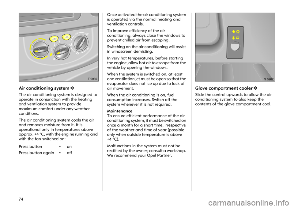 OPEL VIVARO 2011  Owners Manual �� �$�L�U �F�R�Q�G�L�W�L�R�Q�L�Q�J �V�\�V�W�H�P�
�7�K�H �D�L�U �F�R�Q�G�L�W�L�R�Q�L�Q�J �V�\�V�W�H�P �L�V �G�H�V�L�J�Q�H�G �W�R
�R�S�H�U�D�W�H �L�Q �F�R�Q�M�X�Q�F�W�L�R�Q �Z�L�W�K �W�K�H �K�H�D�W�L