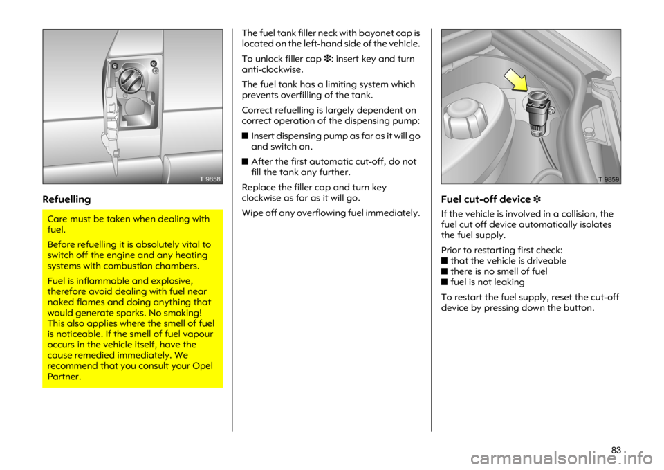 OPEL VIVARO 2011  Owners Manual ���5�H�I�X�H�O�O�L�Q�J�7�K�H �I�X�H�O �W�D�Q�N �I�L�O�O�H�U �Q�H�F�N �Z�L�W�K �E�D�\�R�Q�H�W �F�D�S �L�V
�O�R�F�D�W�H�G �R�Q �W�K�H �O�H�I�W��K�D�Q�G �V�L�G�H �R�I �W�K�H �Y�H�K�L�F�O�H�
�7�R �X�Q