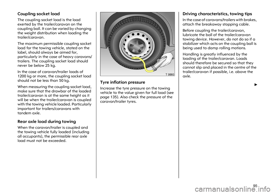 OPEL VIVARO 2011  Owners Manual ���&�R�X�S�O�L�Q�J �V�R�F�N�H�W �O�R�D�G
�7�K�H �F�R�X�S�O�L�Q�J �V�R�F�N�H�W �O�R�D�G �L�V �W�K�H �O�R�D�G
�H�[�H�U�W�H�G �E�\ �W�K�H �W�U�D�L�O�H�U��F�D�U�D�Y�D�Q �R�Q �W�K�H
�F�R�X�S�O�L�Q�J �E�
