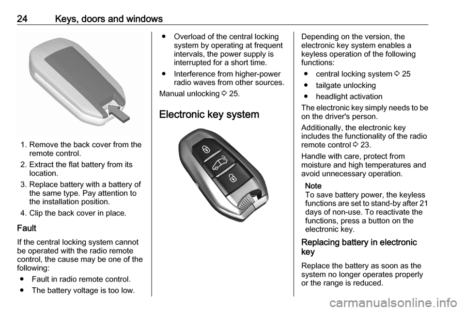 OPEL VIVARO C 2020.25 Manual user 24Keys, doors and windows
1. Remove the back cover from theremote control.
2. Extract the flat battery from its location.
3. Replace battery with a battery of the same type. Pay attention to
the insta OPEL VIVARO C 2020.25 Manual user 24Keys, doors and windows
1. Remove the back cover from theremote control.
2. Extract the flat battery from its location.
3. Replace battery with a battery of the same type. Pay attention to
the insta