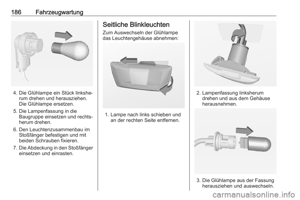 OPEL ADAM 2017  Betriebsanleitung (in German) 186Fahrzeugwartung
4. Die Glühlampe ein Stück linkshe‐rum drehen und herausziehen.
Die Glühlampe ersetzen.
5. Die Lampenfassung in die Baugruppe einsetzen und rechts‐herum drehen.
6. Den Leucht