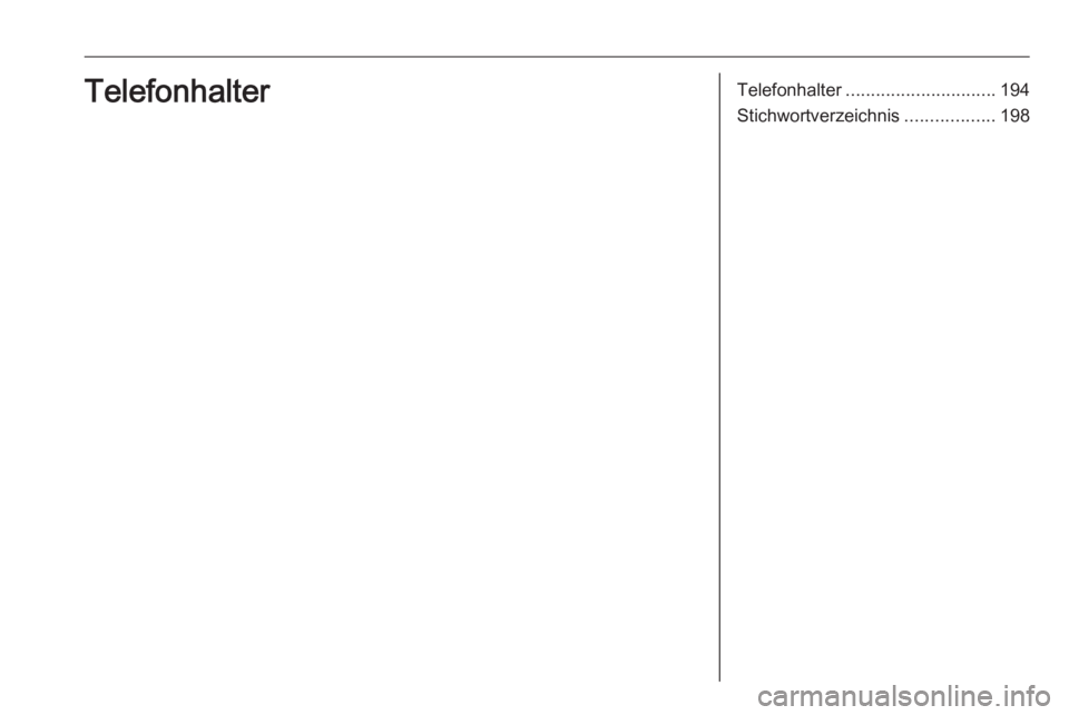 OPEL ASTRA K 2018.5  Infotainment-Handbuch (in German) Telefonhalter.............................. 194
Stichwortverzeichnis ..................198Telefonhalter 