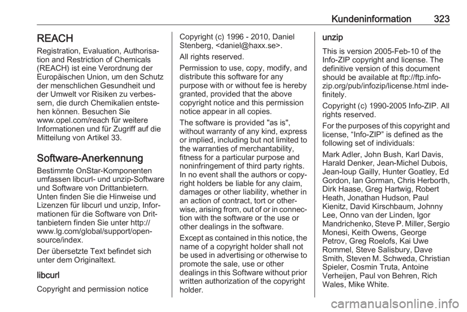 OPEL ASTRA K 2018.5  Betriebsanleitung (in German) Kundeninformation323REACH
Registration, Evaluation, Authorisa‐
tion and Restriction of Chemicals (REACH) ist eine Verordnung der
Europäischen Union, um den Schutz der menschlichen Gesundheit und
de