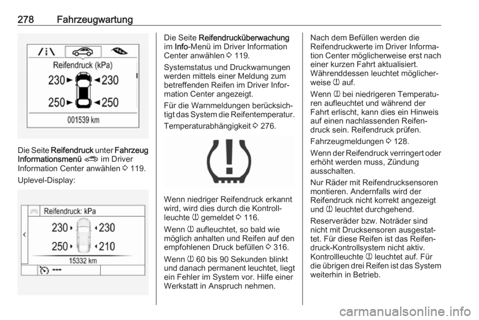 OPEL ASTRA K 2019 Betriebsanleitung (in German) 278Fahrzeugwartung
Die Seite Reifendruck unter Fahrzeug
Informationsmenü ? im Driver
Information Center anwählen 3 119.
Uplevel-Display:
Die Seite Reifendrucküberwachung
im Info -Menü im Dri OPEL ASTRA K 2019 Betriebsanleitung (in German) 278Fahrzeugwartung
Die Seite Reifendruck unter Fahrzeug
Informationsmenü ? im Driver
Information Center anwählen 3 119.
Uplevel-Display:
Die Seite Reifendrucküberwachung
im Info -Menü im Dri