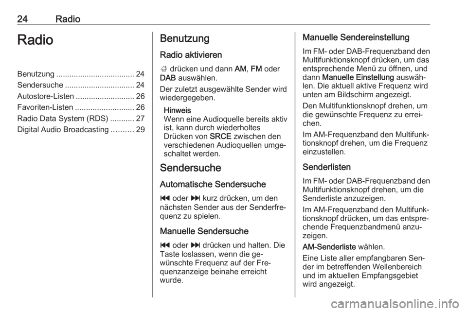 OPEL CASCADA 2016.5  Infotainment-Handbuch (in German) 24RadioRadioBenutzung .................................... 24
Sendersuche ................................ 24
Autostore-Listen ........................... 26
Favoriten-Listen .........................