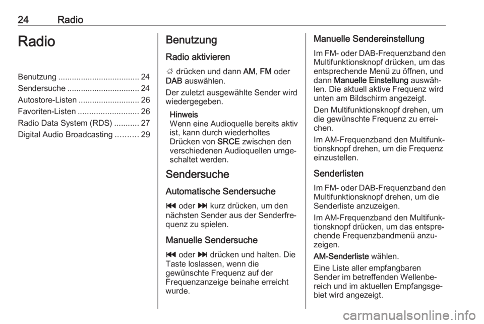 OPEL CASCADA 2017  Infotainment-Handbuch (in German) 24RadioRadioBenutzung .................................... 24
Sendersuche ................................ 24
Autostore-Listen ........................... 26
Favoriten-Listen .........................