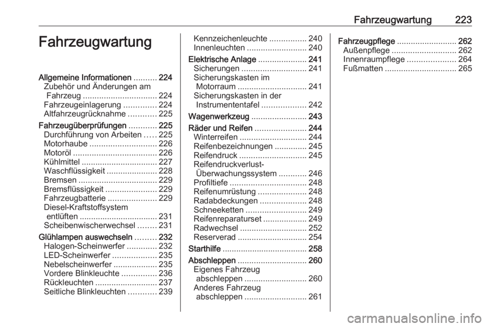 OPEL COMBO E 2020  Betriebsanleitung (in German) Fahrzeugwartung223FahrzeugwartungAllgemeine Informationen..........224
Zubehör und Änderungen am Fahrzeug ................................ 224
Fahrzeugeinlagerung ..............224
Altfahrzeugrückn