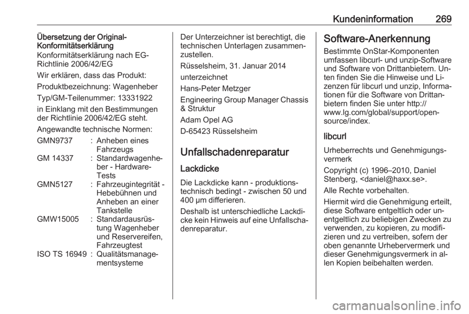 OPEL CORSA 2016 Betriebsanleitung (in German) Kundeninformation269Übersetzung der Original-
Konformitätserklärung
Konformitätserklärung nach EG-
Richtlinie 2006/42/EG
Wir erklären, dass das Produkt:
Produktbezeichnung: Wagenheber
Typ/GM-Tei OPEL CORSA 2016 Betriebsanleitung (in German) Kundeninformation269Übersetzung der Original-
Konformitätserklärung
Konformitätserklärung nach EG-
Richtlinie 2006/42/EG
Wir erklären, dass das Produkt:
Produktbezeichnung: Wagenheber
Typ/GM-Tei