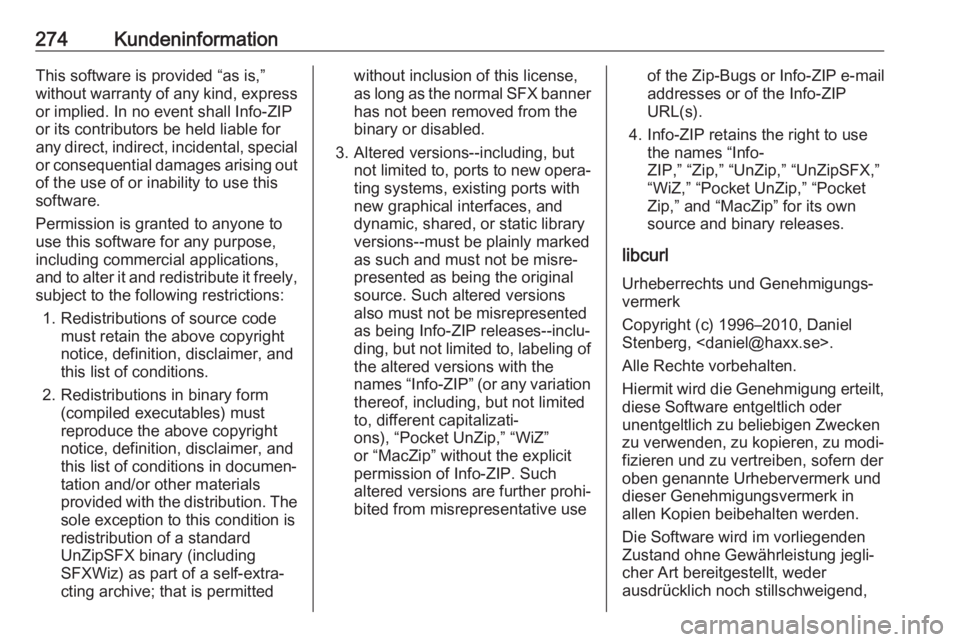 OPEL CORSA E 2018.5  Betriebsanleitung (in German) 274KundeninformationThis software is provided “as is,”without warranty of any kind, express
or implied. In no event shall Info-ZIP
or its contributors be held liable for
any direct, indirect, inci