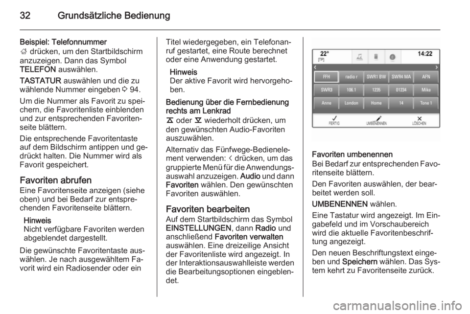 OPEL INSIGNIA 2015.5  Infotainment-Handbuch (in German) 32Grundsätzliche Bedienung
Beispiel: Telefonnummer
;  drücken, um den Startbildschirm
anzuzeigen. Dann das Symbol
TELEFON  auswählen.
TASTATUR  auswählen und die zu
wählende Nummer eingeben  3 94