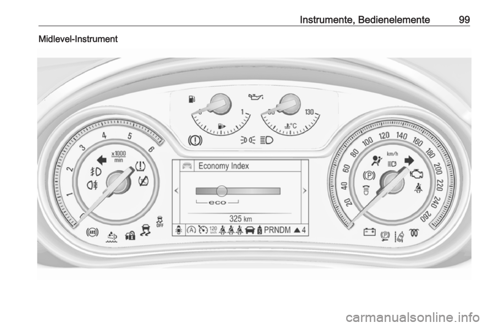 OPEL INSIGNIA 2016.5  Betriebsanleitung (in German) Instrumente, Bedienelemente99Midlevel-Instrument 
