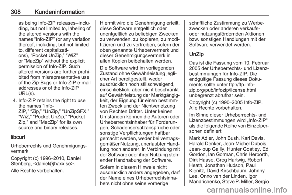 OPEL INSIGNIA BREAK 2017.5  Betriebsanleitung (in German) 308Kundeninformationas being Info-ZIP releases--inclu‐
ding, but not limited to, labeling of
the altered versions with the
names “Info-ZIP” (or any variation thereof, including, but not limited
