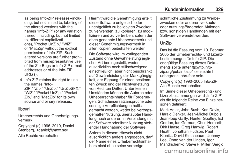 OPEL INSIGNIA BREAK 2017.75 Betriebsanleitung (in German) Kundeninformation329as being Info-ZIP releases--inclu‐
ding, but not limited to, labeling of the altered versions with the
names “Info-ZIP” (or any variation
thereof, including, but not limited
OPEL INSIGNIA BREAK 2017.75 Betriebsanleitung (in German) Kundeninformation329as being Info-ZIP releases--inclu‐
ding, but not limited to, labeling of the altered versions with the
names “Info-ZIP” (or any variation
thereof, including, but not limited