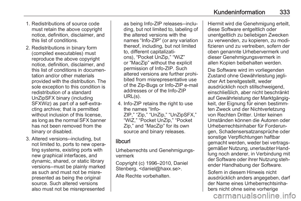 OPEL INSIGNIA BREAK 2018.5  Betriebsanleitung (in German) Kundeninformation3331. Redistributions of source codemust retain the above copyright
notice, definition, disclaimer, and
this list of conditions.
2. Redistributions in binary form (compiled executable