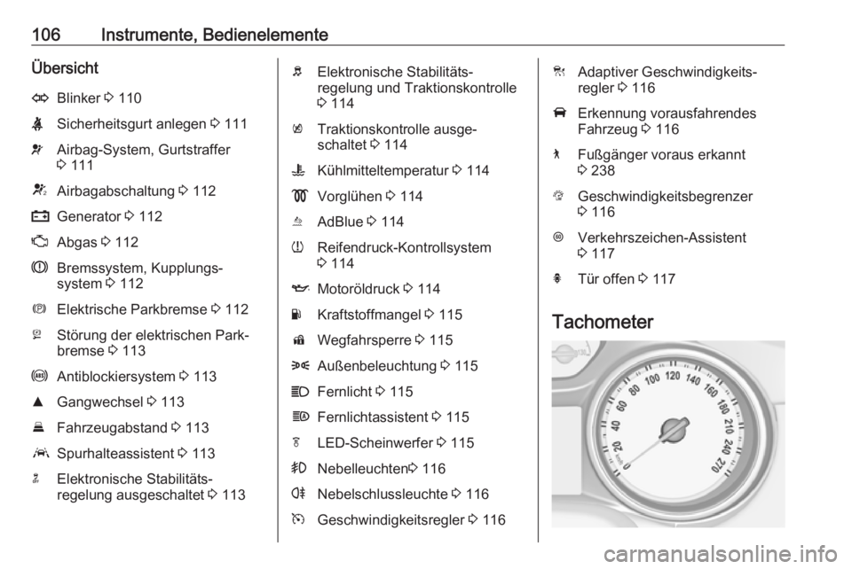 OPEL INSIGNIA BREAK 2019 Betriebsanleitung (in German) 106Instrumente, BedienelementeÜbersichtOBlinker 3 110XSicherheitsgurt anlegen 3 111vAirbag-System, Gurtstraffer
3 111VAirbagabschaltung 3 112pGenerator 3 112ZAbgas 3 112RBremssystem, Kupplungs OPEL INSIGNIA BREAK 2019 Betriebsanleitung (in German) 106Instrumente, BedienelementeÜbersichtOBlinker 3 110XSicherheitsgurt anlegen 3 111vAirbag-System, Gurtstraffer
3 111VAirbagabschaltung 3 112pGenerator 3 112ZAbgas 3 112RBremssystem, Kupplungs