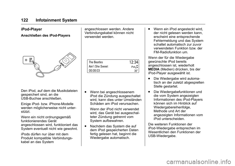 OPEL KARL 2016 Betriebsanleitung (in German) OPEL Karl Owner Manual (GMK-Localizing-Germany-9231165) - 2016 - crc -
9/10/15
122 Infotainment System
iPod-Player
Anschließen des iPod-Players
Den iPod, auf dem die Musikdateien
gespeichert sind, an OPEL KARL 2016 Betriebsanleitung (in German) OPEL Karl Owner Manual (GMK-Localizing-Germany-9231165) - 2016 - crc -
9/10/15
122 Infotainment System
iPod-Player
Anschließen des iPod-Players
Den iPod, auf dem die Musikdateien
gespeichert sind, an