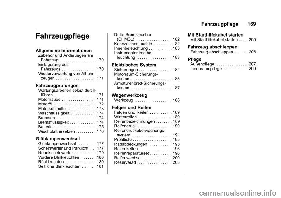 OPEL KARL 2016 Betriebsanleitung (in German) OPEL Karl Owner Manual (GMK-Localizing-Germany-9231165) - 2016 - crc -
9/10/15
Fahrzeugpflege 169
Fahrzeugpflege
Allgemeine Informationen
Zubehör und Änderungen amFahrzeug . . . . . . . . . . . . . OPEL KARL 2016 Betriebsanleitung (in German) OPEL Karl Owner Manual (GMK-Localizing-Germany-9231165) - 2016 - crc -
9/10/15
Fahrzeugpflege 169
Fahrzeugpflege
Allgemeine Informationen
Zubehör und Änderungen amFahrzeug . . . . . . . . . . . . .