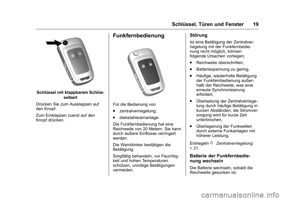 OPEL KARL 2016 Betriebsanleitung (in German) OPEL Karl Owner Manual (GMK-Localizing-Germany-9231165) - 2016 - crc -
9/10/15
Schlüssel, Türen und Fenster 19
Schlüssel mit klappbarem Schlüs-selbart
Drücken Sie zum Ausklappen auf
den Knopf.
Zu OPEL KARL 2016 Betriebsanleitung (in German) OPEL Karl Owner Manual (GMK-Localizing-Germany-9231165) - 2016 - crc -
9/10/15
Schlüssel, Türen und Fenster 19
Schlüssel mit klappbarem Schlüs-selbart
Drücken Sie zum Ausklappen auf
den Knopf.
Zu