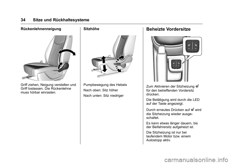 OPEL KARL 2016  Betriebsanleitung (in German) OPEL Karl Owner Manual (GMK-Localizing-Germany-9231165) - 2016 - crc -
9/10/15
34 Sitze und Rückhaltesysteme
Rückenlehnenneigung
Griff ziehen, Neigung verstellen und
Griff loslassen. Die Rückenlehn