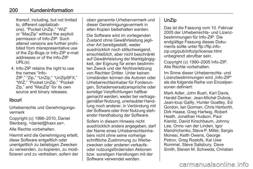 OPEL KARL 2017.5 Betriebsanleitung (in German) 200Kundeninformationthereof, including, but not limited
to, different capitalizati‐
ons), “Pocket UnZip,” “WiZ”
or “MacZip” without the explicit
permission of Info-ZIP. Such
altered vers OPEL KARL 2017.5 Betriebsanleitung (in German) 200Kundeninformationthereof, including, but not limited
to, different capitalizati‐
ons), “Pocket UnZip,” “WiZ”
or “MacZip” without the explicit
permission of Info-ZIP. Such
altered vers