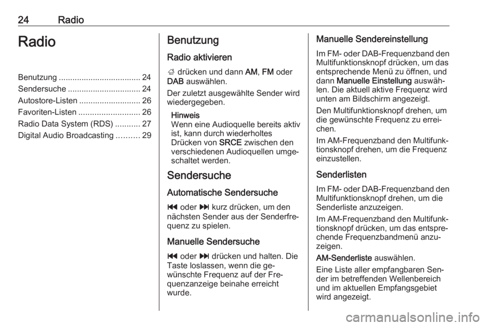 OPEL MERIVA 2016  Infotainment-Handbuch (in German) 24RadioRadioBenutzung .................................... 24
Sendersuche ................................ 24
Autostore-Listen ........................... 26
Favoriten-Listen .........................