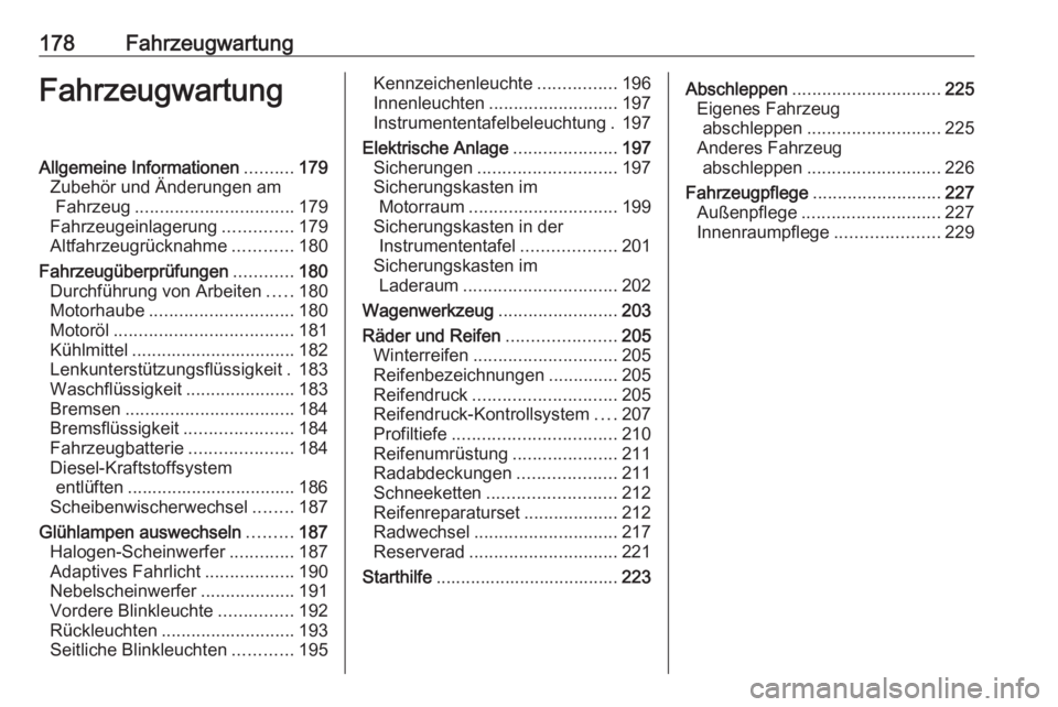 OPEL MERIVA 2016.5 Betriebsanleitung (in German) 178FahrzeugwartungFahrzeugwartungAllgemeine Informationen..........179
Zubehör und Änderungen am Fahrzeug ................................ 179
Fahrzeugeinlagerung ..............179
Altfahrzeugrückn OPEL MERIVA 2016.5 Betriebsanleitung (in German) 178FahrzeugwartungFahrzeugwartungAllgemeine Informationen..........179
Zubehör und Änderungen am Fahrzeug ................................ 179
Fahrzeugeinlagerung ..............179
Altfahrzeugrückn