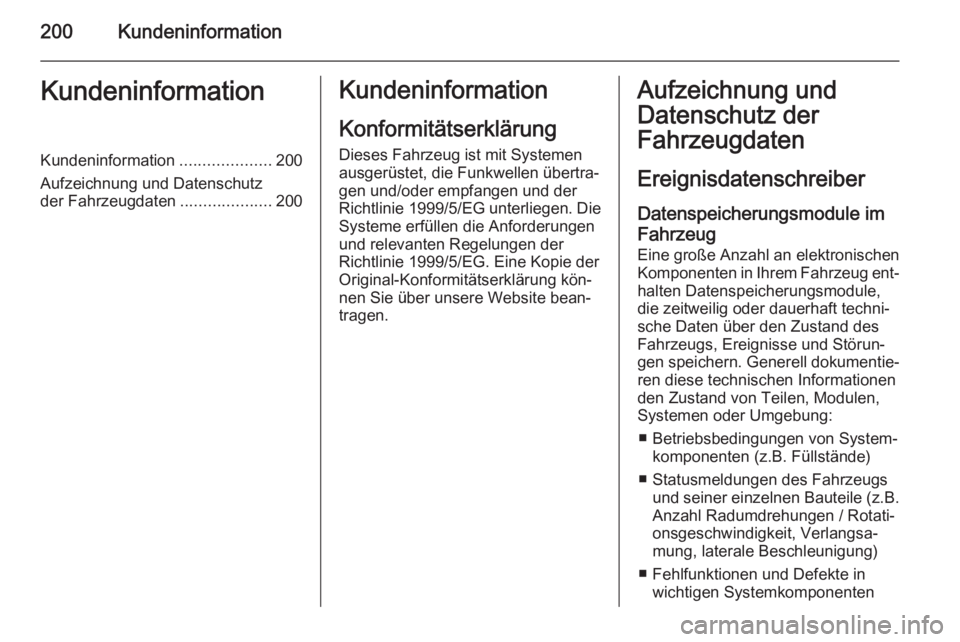 OPEL MOVANO_B 2014 Betriebsanleitung (in German) 200KundeninformationKundeninformationKundeninformation....................200
Aufzeichnung und Datenschutz
der Fahrzeugdaten ....................200Kundeninformation
Konformitätserklärung
Dieses Fah OPEL MOVANO_B 2014 Betriebsanleitung (in German) 200KundeninformationKundeninformationKundeninformation....................200
Aufzeichnung und Datenschutz
der Fahrzeugdaten ....................200Kundeninformation
Konformitätserklärung
Dieses Fah
