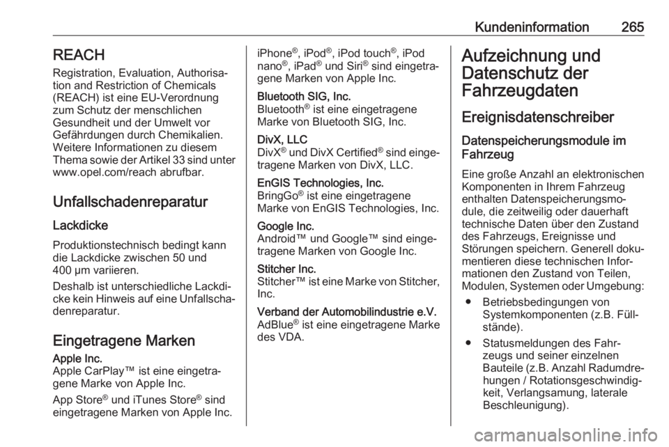 OPEL MOVANO_B 2018 Betriebsanleitung (in German) Kundeninformation265REACH
Registration, Evaluation, Authorisa‐
tion and Restriction of Chemicals (REACH) ist eine EU-Verordnung
zum Schutz der menschlichen
Gesundheit und der Umwelt vor
Gefährdunge OPEL MOVANO_B 2018 Betriebsanleitung (in German) Kundeninformation265REACH
Registration, Evaluation, Authorisa‐
tion and Restriction of Chemicals (REACH) ist eine EU-Verordnung
zum Schutz der menschlichen
Gesundheit und der Umwelt vor
Gefährdunge